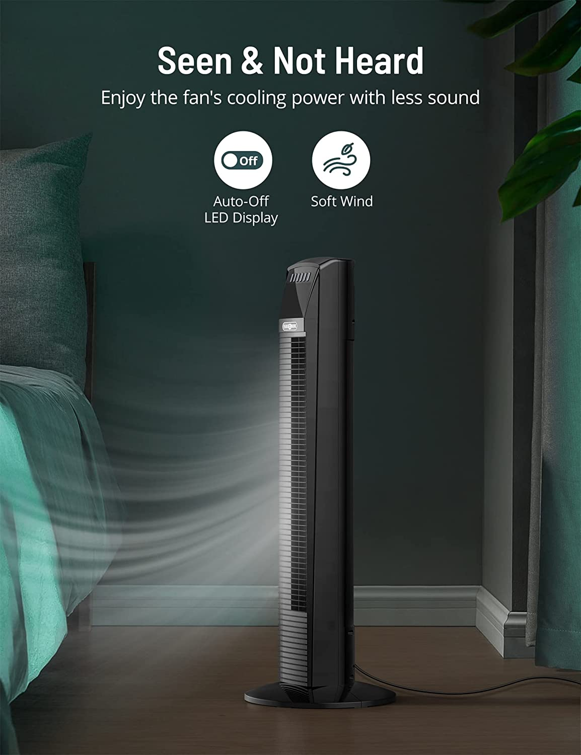 seen¬ heard,enjoy the fan's cooling power with less sound,auto-off led display,soft wind.